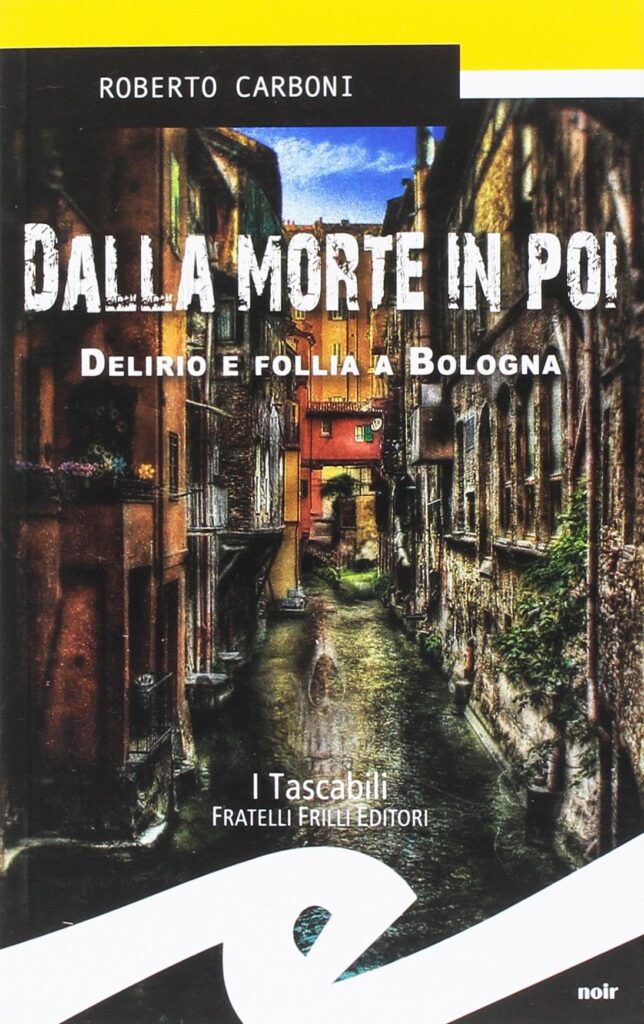Dalla morte in poi - Delirio e follia a Bologna