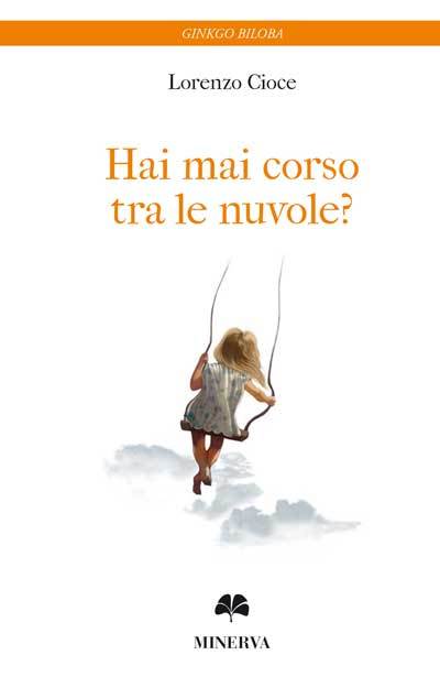 Hai mai corso tra le nuvole? – Lorenzo Cioce cover-hai-mai-corso-tra-le-nuvole-400.jpg