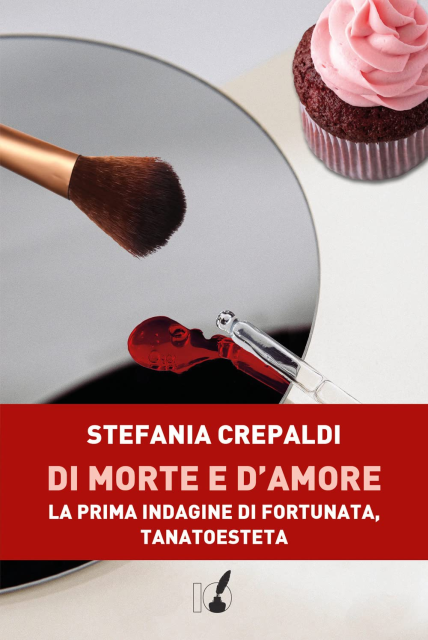 Di morte e d’amore. La prima indagine di Fortunata, tanatoesteta - Stefania Crepaldi