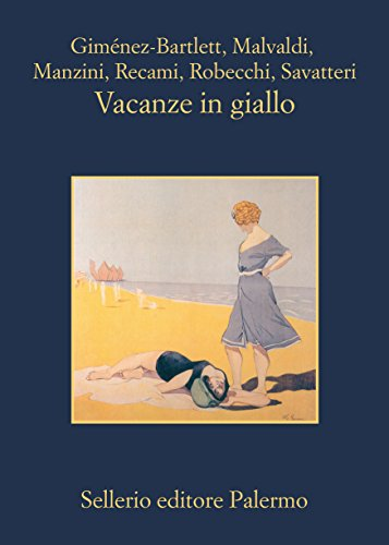 Gimenez- Barlett; Malvaldi, Manzini, Recami; Robecchi; Savatteri - VACANZE IN GIALLO